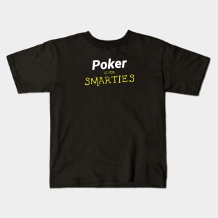 Poker is for Smarties Kids T-Shirt